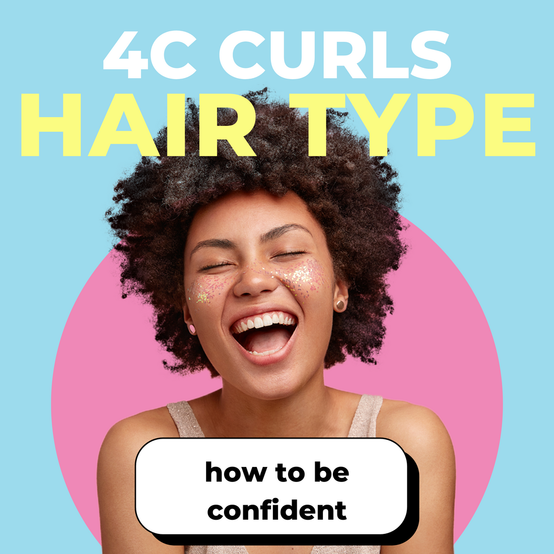 How To Be Confident With 4C Curls
